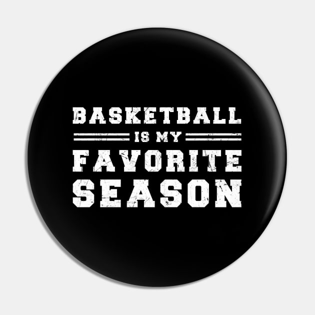 Basketball Is My Favorite Season - Gift For Basketball Lover Pin by zerouss