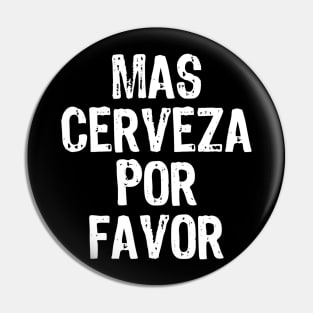 Mas Cerveza Por Favor Spanish Beer Funny Gift Christmas Pin