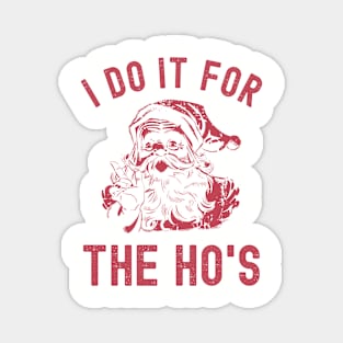 I Do It for The Ho's Magnet