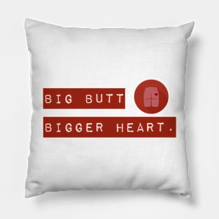 Big Butt, Bigger Heart Pillow