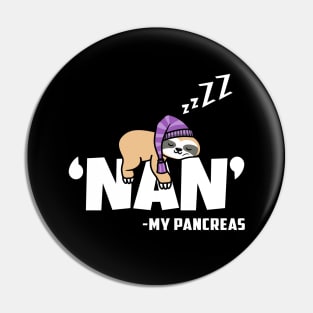 Nah My Pancreas Funny Sloth Diabetes awareness Type 1 T1D Pin