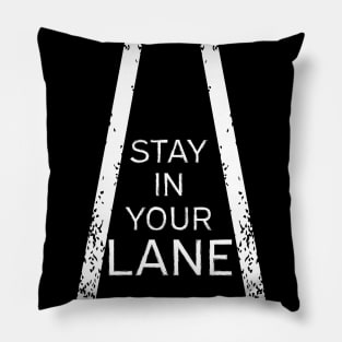 Stay In Your Lane Pillow