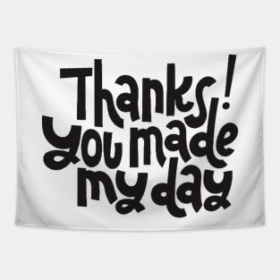 Thanks You Made My Day - Motivational Positive Quote Tapestry