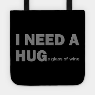 I Need A Hug, I Need A Huge Glass Of Wine, Wine Lover, Wine, Red Wine, White Wine, Wine Drinker, Alcohol, Wine Glass, Wine Lover Gift, Wine Enthusiast, Wine Festival Tote