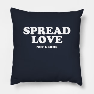 Spread Love Not Germs #1 Pillow