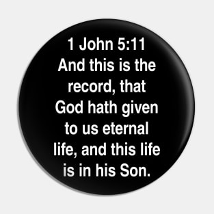 1 John 5:11  King James Version (KJV) Bible Verse Typography Pin