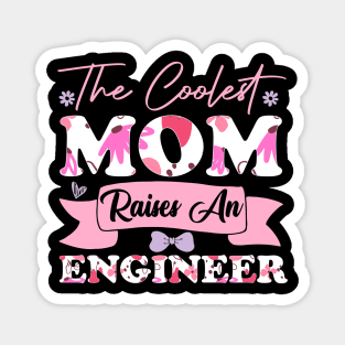the coolest mom raises an engineer son or daughter graduate worker engineer flowers Magnet