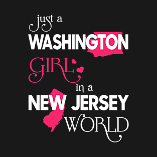Just a Washington Girl In a New Jersey World T-Shirt