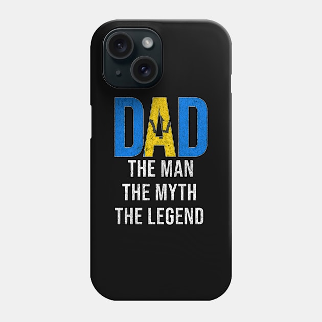 Barbadian Dad The Man The Myth The Legend - Gift for Barbadian Dad With Roots From Barbadian Phone Case by Country Flags