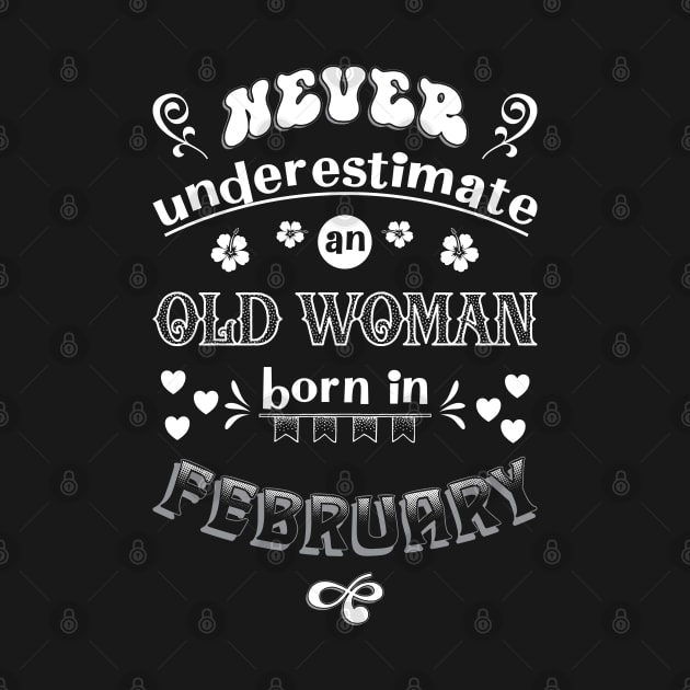 Never Underestimate an Old Woman Born in February by Miozoto_Design