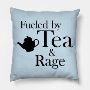 Fueled by Tea and Rage: Black Print Pillow