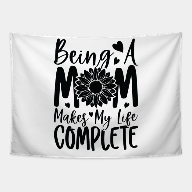 being a mom makes my life complete Tapestry by busines_night