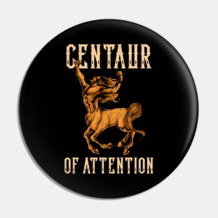 Funny Centaur of Attention Pun Greek Mythology Pun Pin