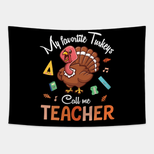 My Favorite Turkeys Call Me Teacher Happy Thanksgiving Day Tapestry