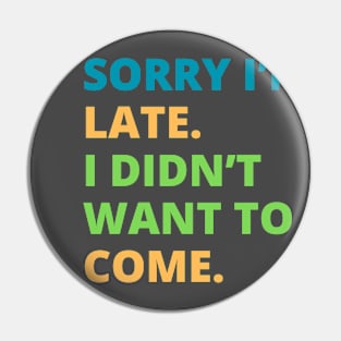 Sorry I'm Late Pin