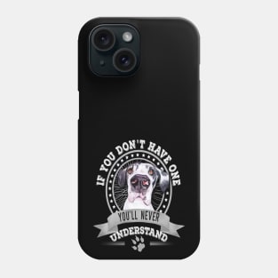 If You Don't Have One You'll Never Understand Great Dane Owner Phone Case