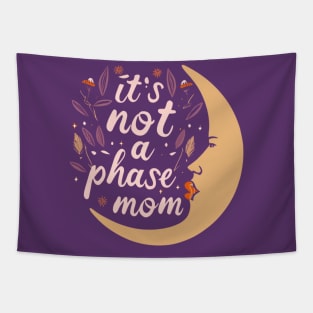 its not a phase mom Tapestry