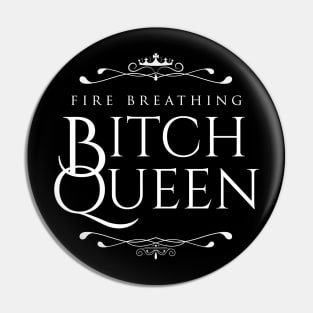 Fire Breathing Bitch Queen (white) Pin