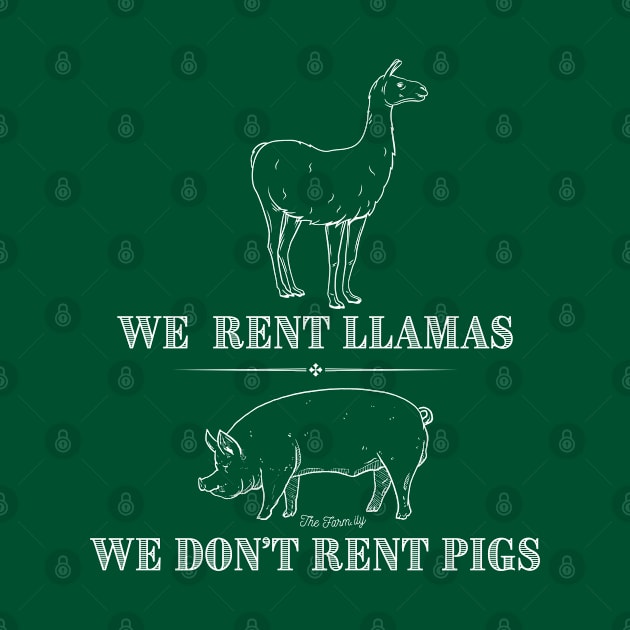 We Rent Llamas, We Don't Rent Pigs by The Farm.ily