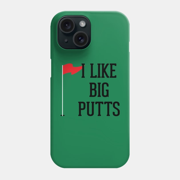 I Like Big Putts Phone Case by fandemonium