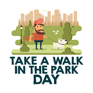 March 30th - Take A Walk In The Park Day T-Shirt