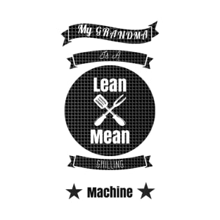 My Grandma is a Lean Mean Grilling Machine T-Shirt