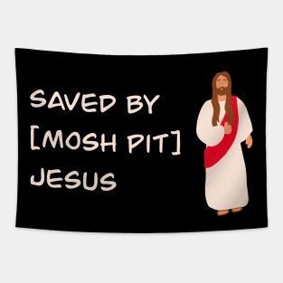 Saved By Mosh Pit Jesus Tapestry