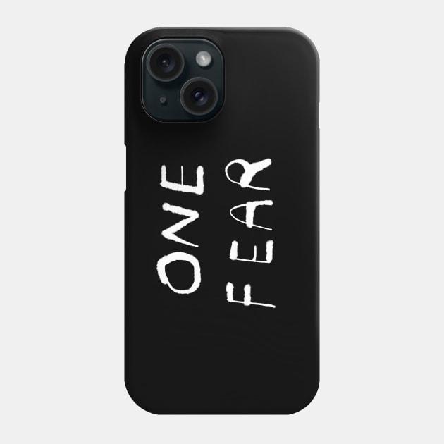 One Fear (white on black) Phone Case by bransonreese