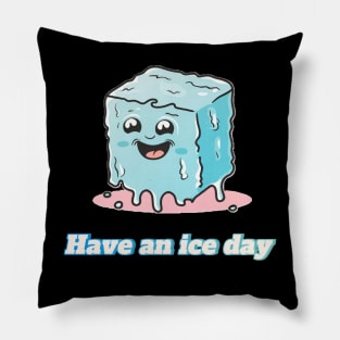 Have an ice day Pillow