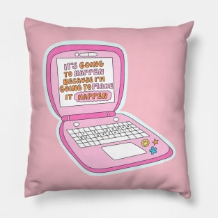 I'm going to make it happen Pillow