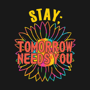 Stay Tomorrow Needs You Funny Mental Health T-Shirt