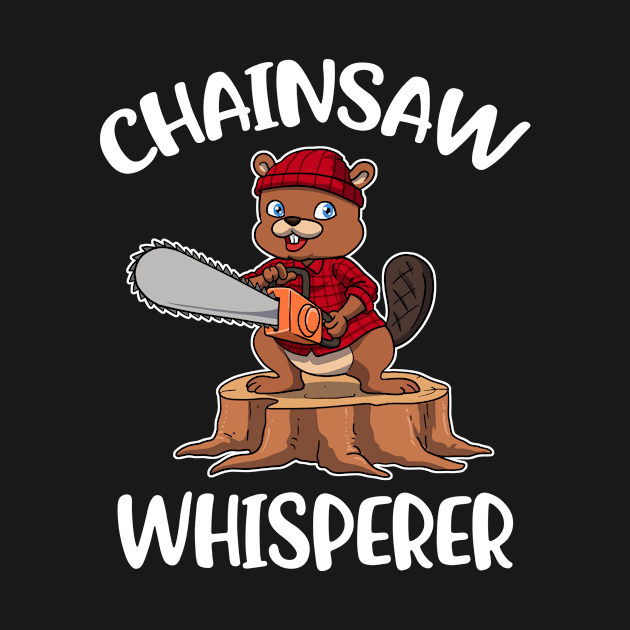 Chainsaw Whisperer Funny Lumberjack Gift by CatRobot