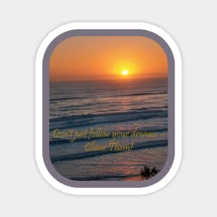 Chase Your Dreams Sunset Magnet