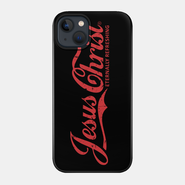 Jesus Christ Eternally Refreshing - Jesus Christ - Phone Case