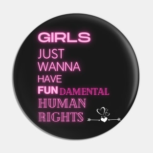 Girls Just Wanna Have Fundamental Human Right Pin