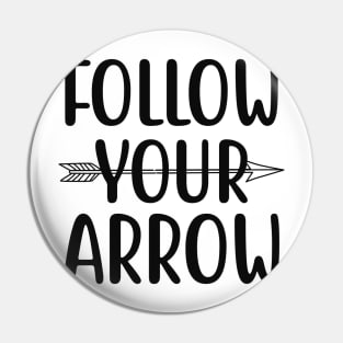 Follow your arrow Pin