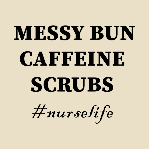 Messy Bun Caffeine Scrubs,Nurselife by Souna's Store