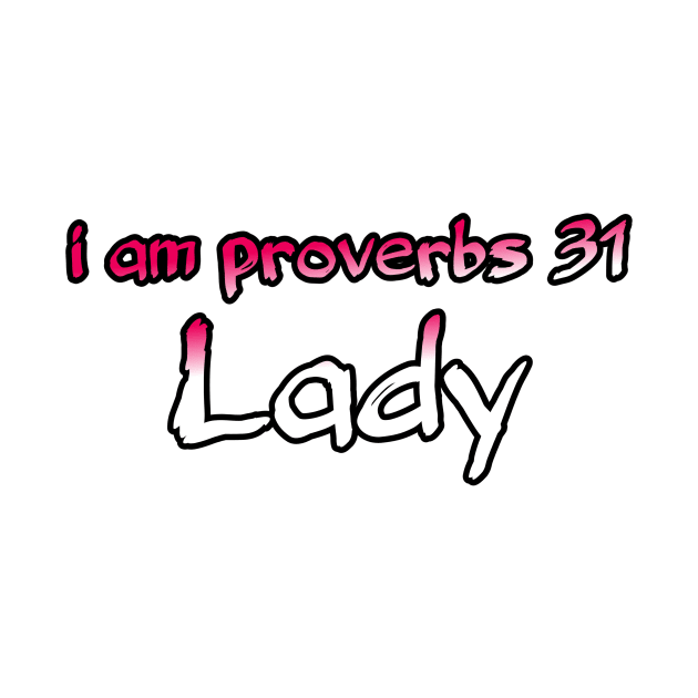 I am proverbs 31 Lady by Yachaad Yasharahla