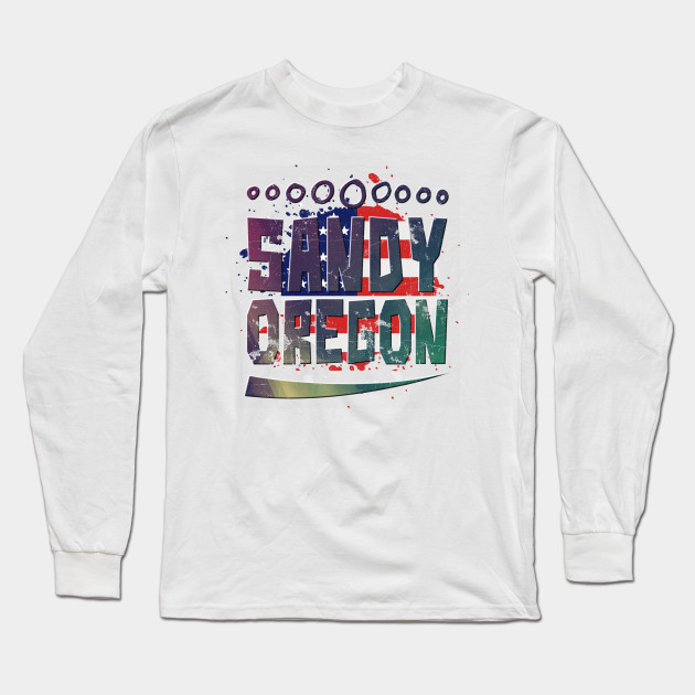 Sandy Oregon Sandy Oregon Long Sleeve T Shirt Teepublic Au