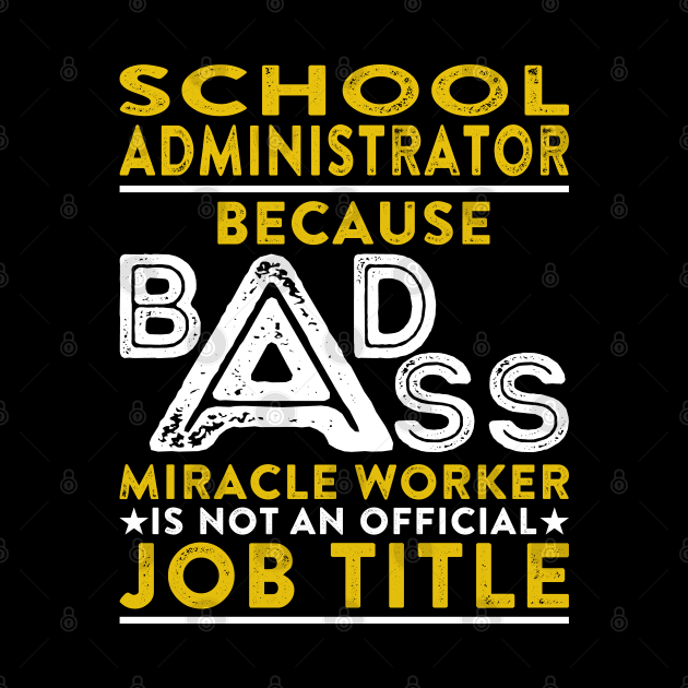 School Administrator Because Badass Miracle Worker Is Not An Official Job Title by RetroWave