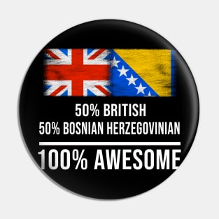 50% British 50% Bosnian Herzegovinian 100% Awesome - Gift for Bosnian or Herzegovinian Heritage From Bosnia And Herzegovina Pin