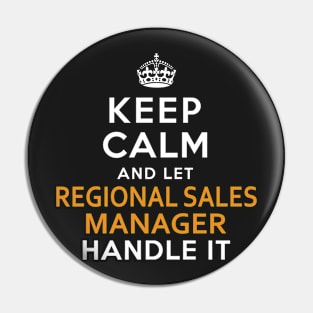 Regional Sales Manager Keep Calm And Let Handle It Pin