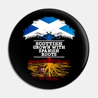 Scottish Grown With Spaniard Roots - Gift for Spaniard With Roots From Spain Pin