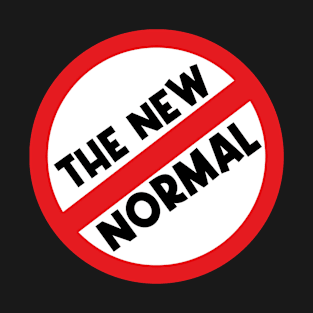 No To The New Normal T-Shirt