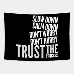 Slow down, calm down, don’t worry, don’t hurry, trust the process Tapestry