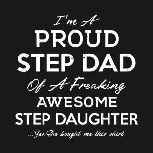 Proud Step Dad of Awesome Step Daughter Funny Saying Fathers Day Gift T-Shirt