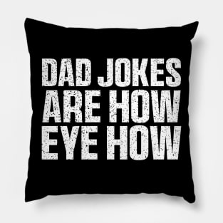 Dad Jokes Are How Eye Roll Shirt, Dad Birthday Pillow