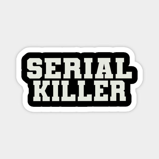 Serial Killer Word Magnet by Shirts with Words & Stuff