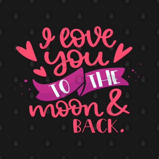 I Love You To The Moon & Back by Phorase