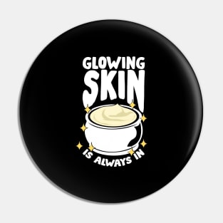 Glowing Skin Is Always In Esthetician Gift Pin